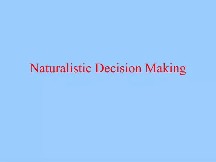 naturalistic decision making n.