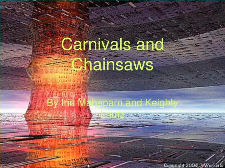 carnivals and chainsaws n.