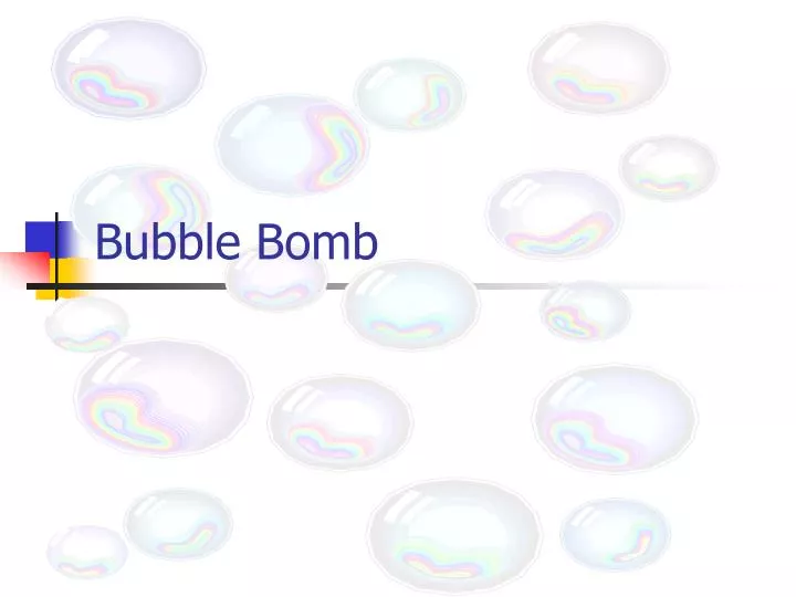bubble bomb n.