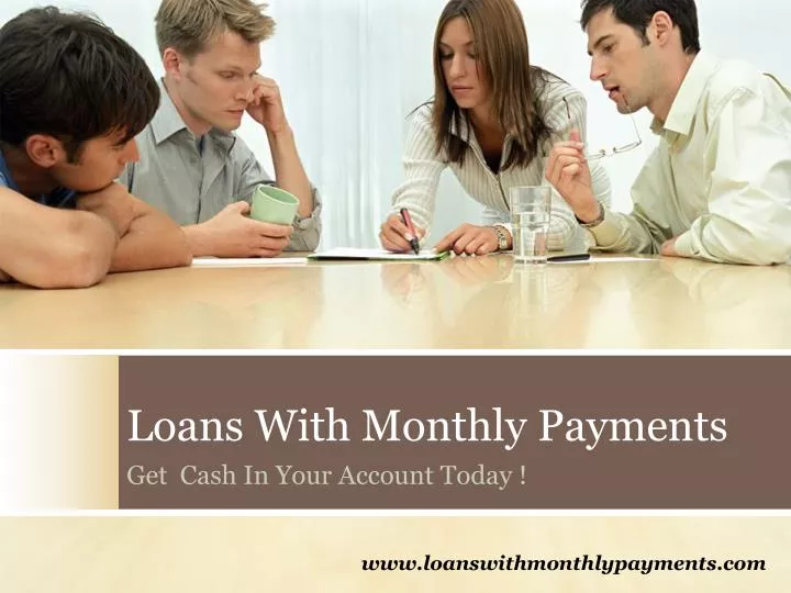 PPT - Loans With Monthly Payments- Payday Loans- Low Monthly Payme