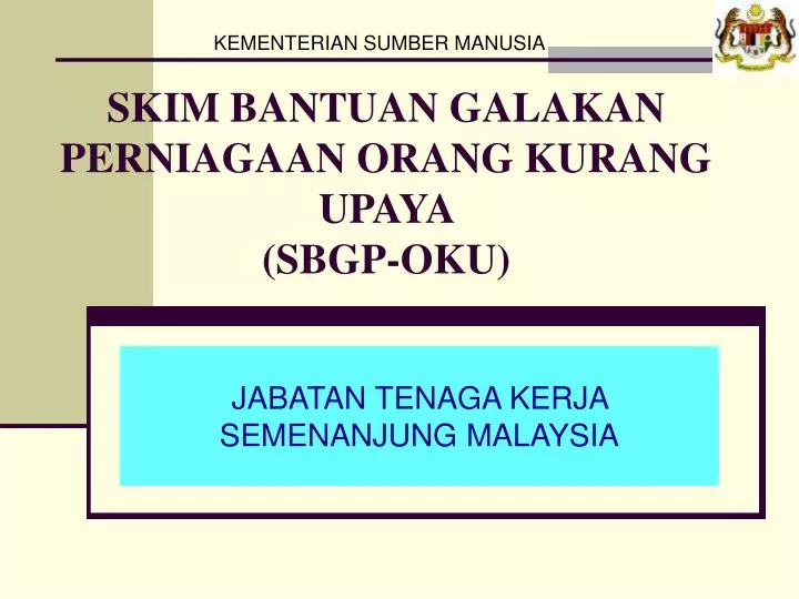PPT SKIM BANTUAN GALAKAN PERNIAGAAN ORANG KURANG UPAYA (SBGPOKU