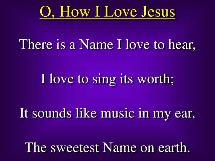 PPT - O, How I Love Jesus PowerPoint Presentation, free download - ID ...