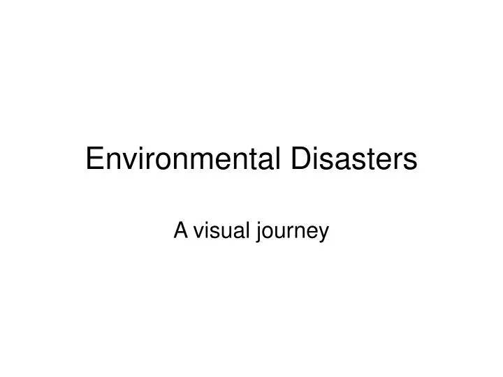 environmental disasters n.