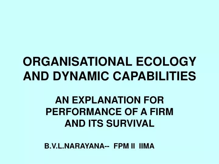Ppt Organisational Ecology And Dynamic Capabilities Powerpoint Presentation Id 726767 organisational ecology and dynamic