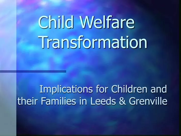 PPT - Child Welfare Transformation PowerPoint Presentation, Free ...