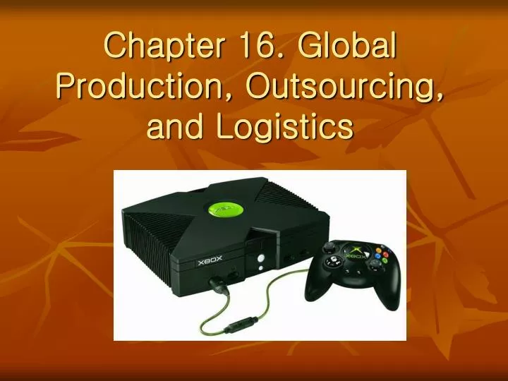 chapter 16 global production outsourcing and logistics n.