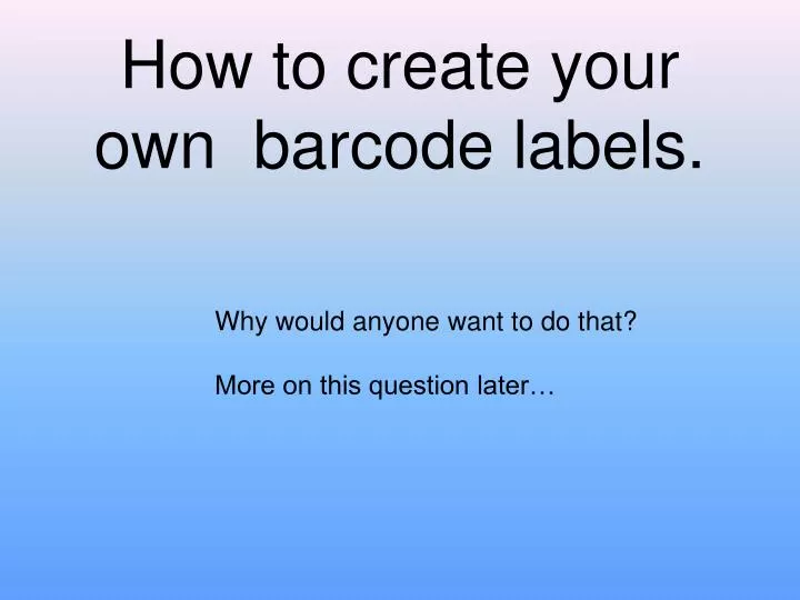 Ppt how to create your own barcode labels powerpoint presentation free download id 729091