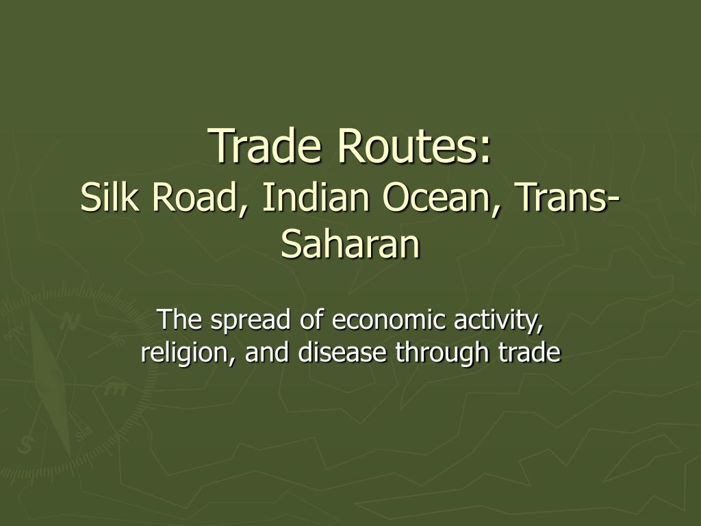 Ppt Trade Routes Silk Road Indian Ocean Trans Saharan