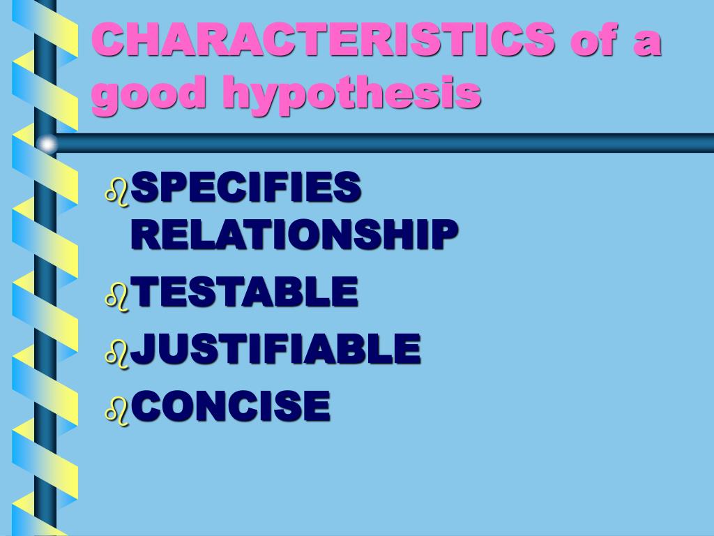 which of the following are characteristics of a good hypothesis quizlet