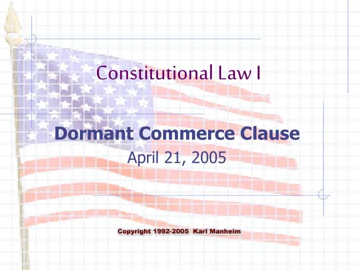 PPT Dormant Commerce Clause April 21, 2005 PowerPoint Presentation