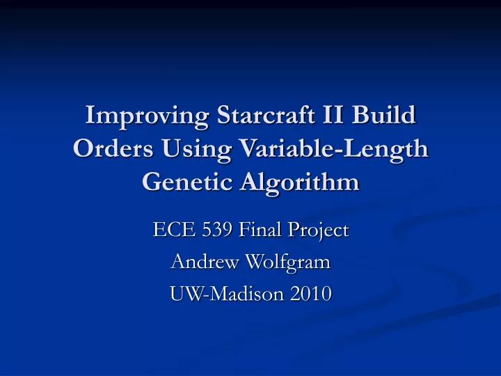improving starcraft ii build orders using variable length genetic algorithm n.