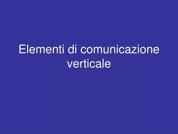 elementi di comunicazione verticale n.