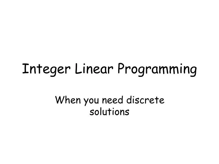 Ppt Integer Linear Programming Powerpoint Presentation Free Download Ppt Integer Linear Programming Powerpoint Presentation Free Download