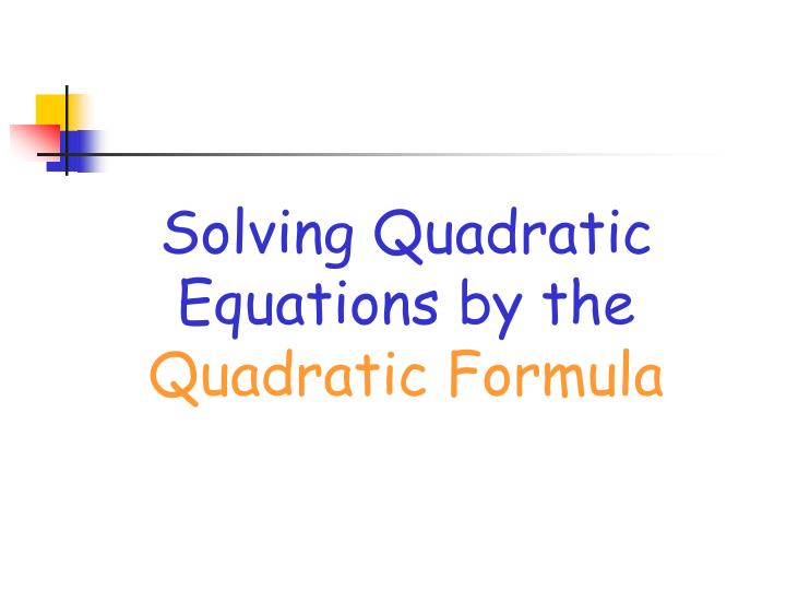 solving quadratic equations by the quadratic formula n.