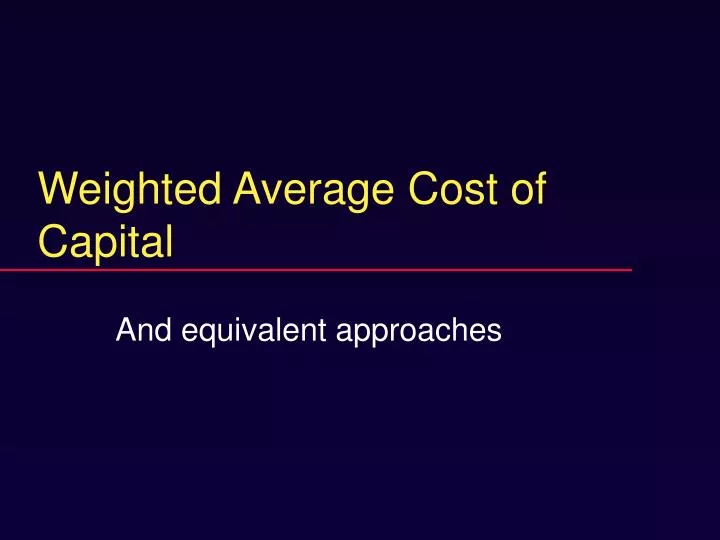 PPT - Weighted Average Cost of Capital PowerPoint Presentation, free ...