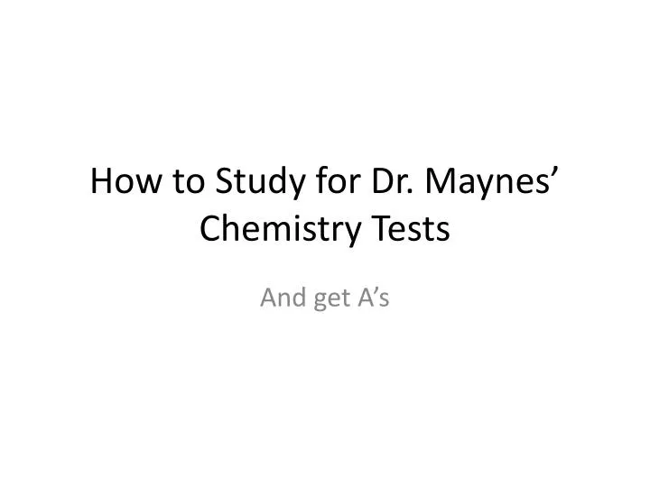 how to study for dr maynes chemistry tests n.