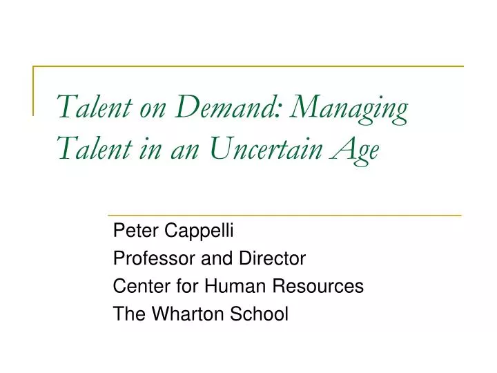 talent on demand managing talent in an uncertain age n.