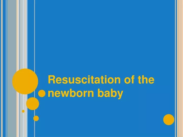 resuscitation of the newborn baby n.
