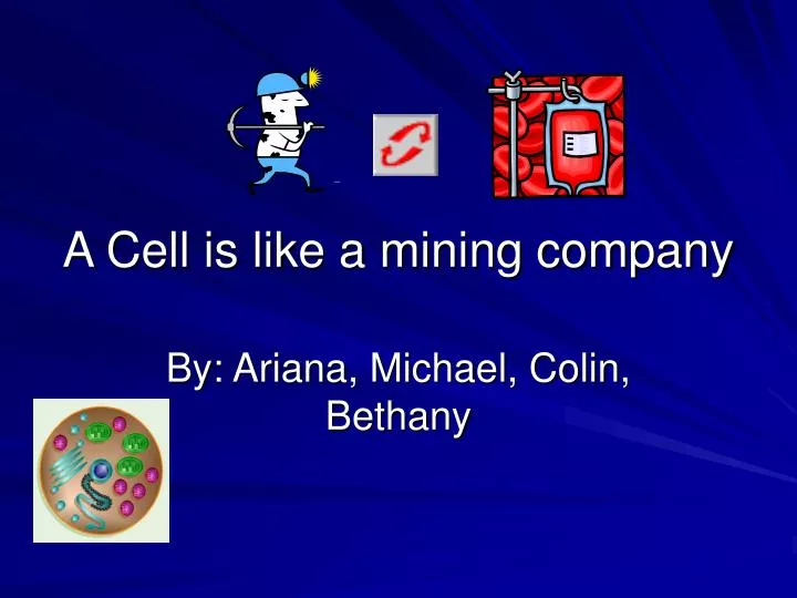 a cell is like a mining company n.