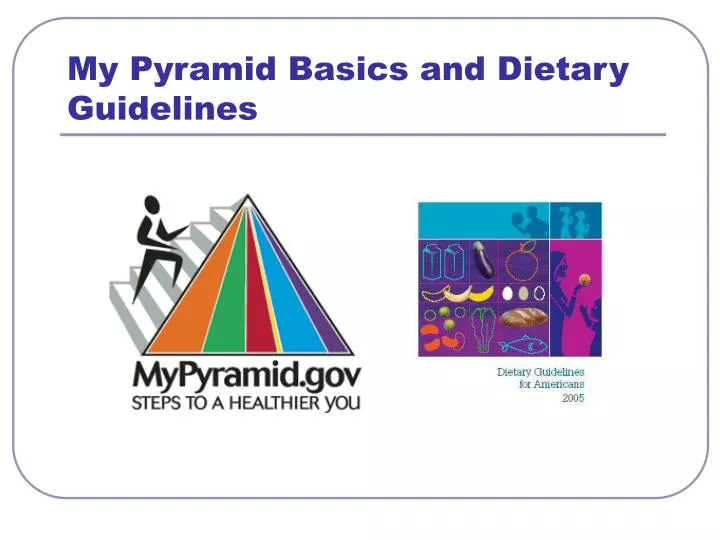 my pyramid basics and dietary guidelines n.