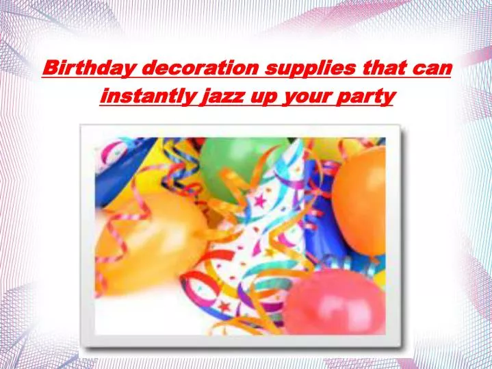 birthday decoration supplies that can instantly jazz up your party n.