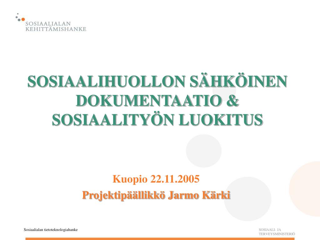 PPT - SOSIAALIHUOLLON SÄHKÖINEN DOKUMENTAATIO &amp; SOSIAALITYÖN LUOKITUS  PowerPoint Presentation - ID:751534
