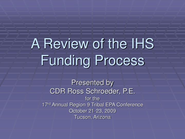 a review of the ihs funding process n.