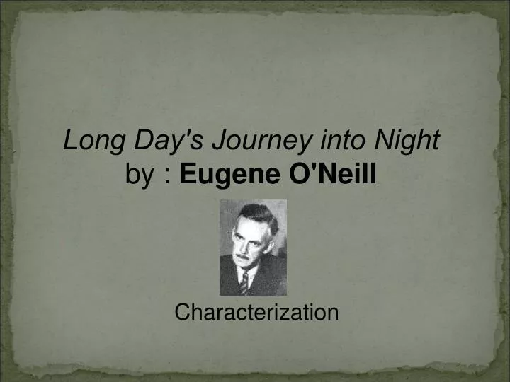 description of characters from long days journey into night by oneill description of characters from long days journey into night by oneill