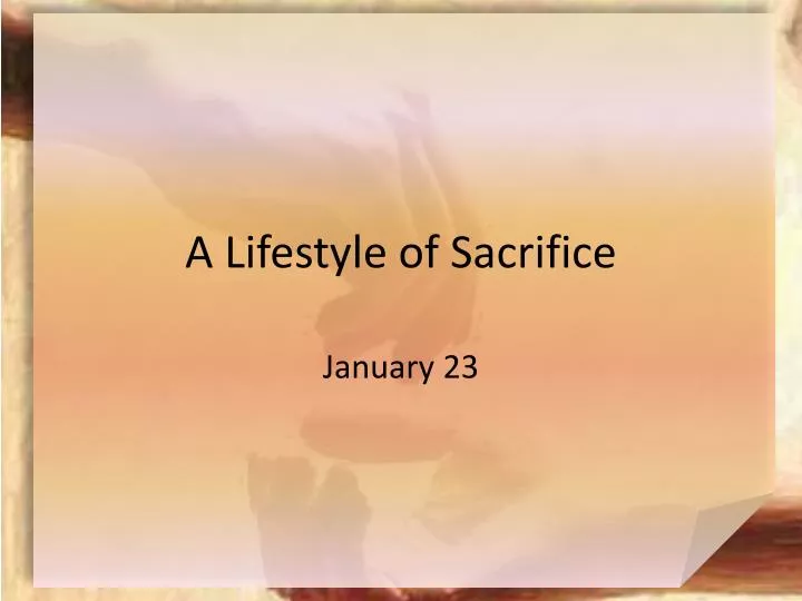 a lifestyle of sacrifice n.