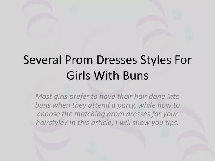 several prom dresses styles for girls with buns n.