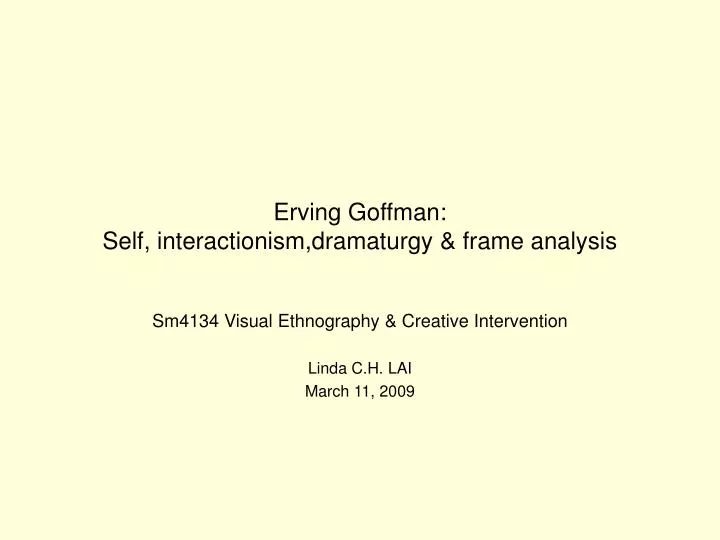 erving goffman self interactionism dramaturgy frame analysis n.