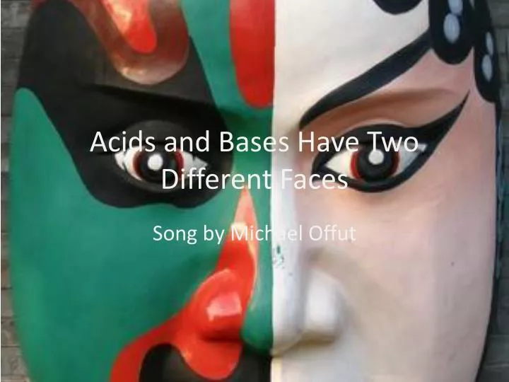 acids and bases have two different faces n.