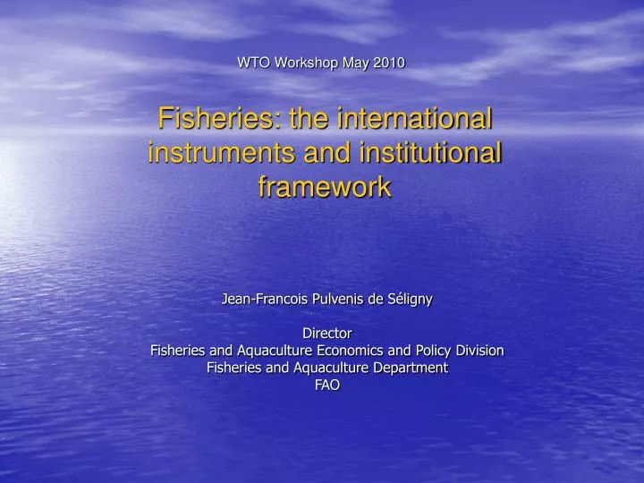 PPT JeanFrancois Pulvenis de S é ligny Director Fisheries and