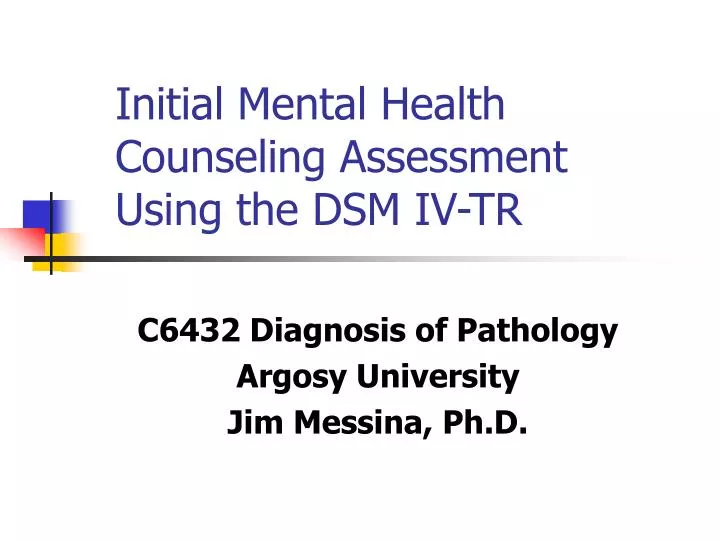 initial mental health counseling assessment using the dsm iv tr n.