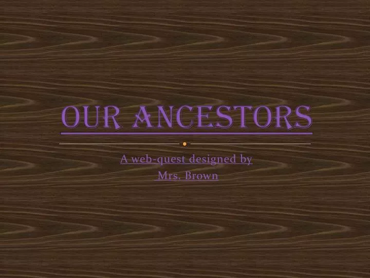 our ancestors n.