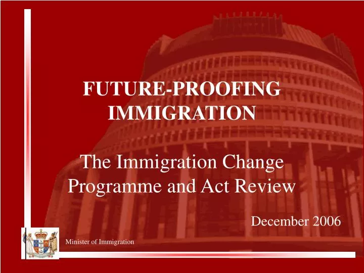 PPT FUTUREPROOFING IMMIGRATION The Immigration Change Programme and