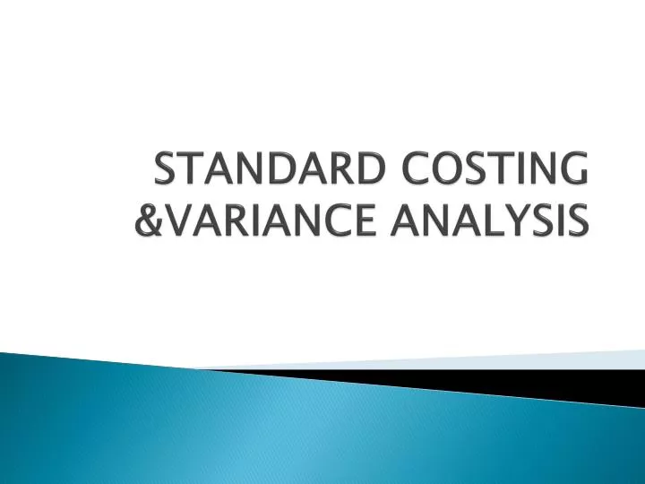 standard costing and variance analysis standard costing and variance analysis