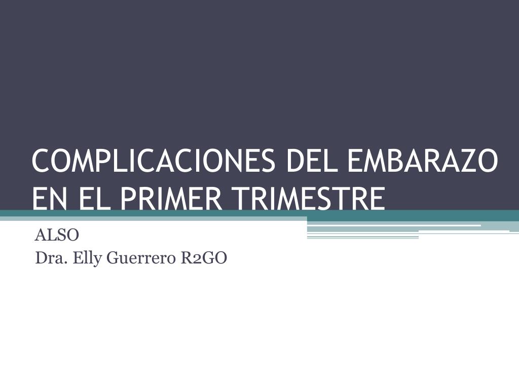 PPT - COMPLICACIONES DEL EMBARAZO EN EL PRIMER TRIMESTRE PowerPoint  Presentation - ID:765638
