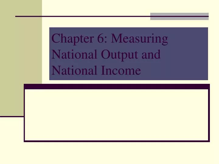 chapter 6 measuring national output and national income n.