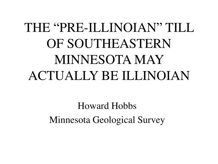 the pre illinoian till of southeastern minnesota may actually be illinoian n.