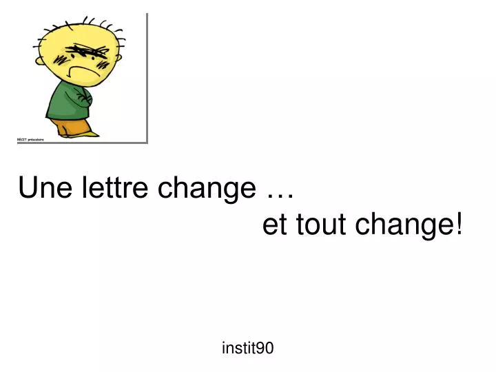 PPT - Une lettre change … et tout change! PowerPoint Presentation, free