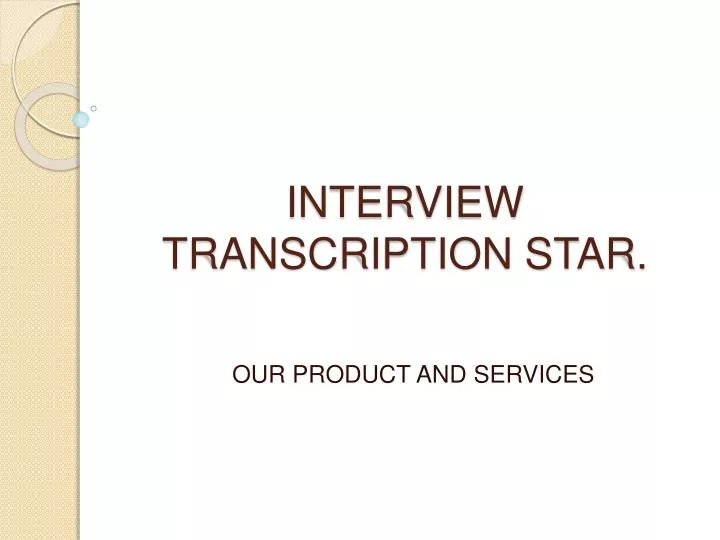 interview transcription star n.
