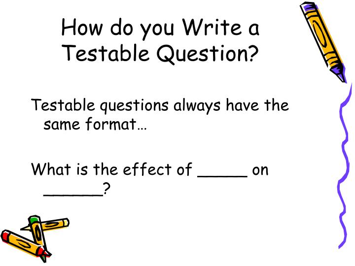 ppt how to write a testable question powerpoint presentation id testable question format
