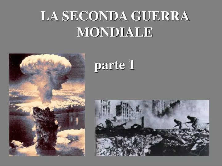 PPT - LA SECONDA GUERRA MONDIALE parte 1 PowerPoint Presentation, free