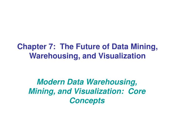 modern data warehousing mining and visualization core concepts n.