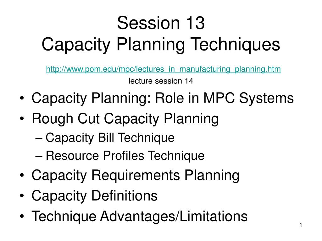 PPT - Session 13 Capacity Planning http://www.pom.edu/mpc/lectures_in_manufacturing_planning.htm lecture 1 PowerPoint Presentation -