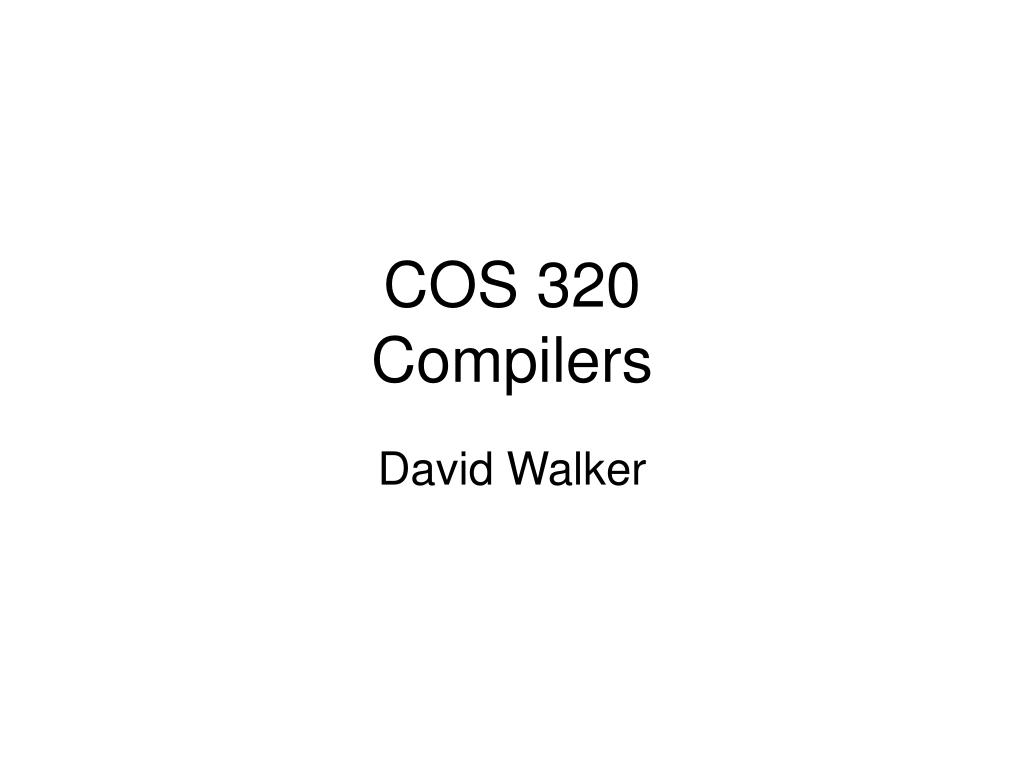 PPT COS 320 Compilers PowerPoint Presentation, free download ID777887