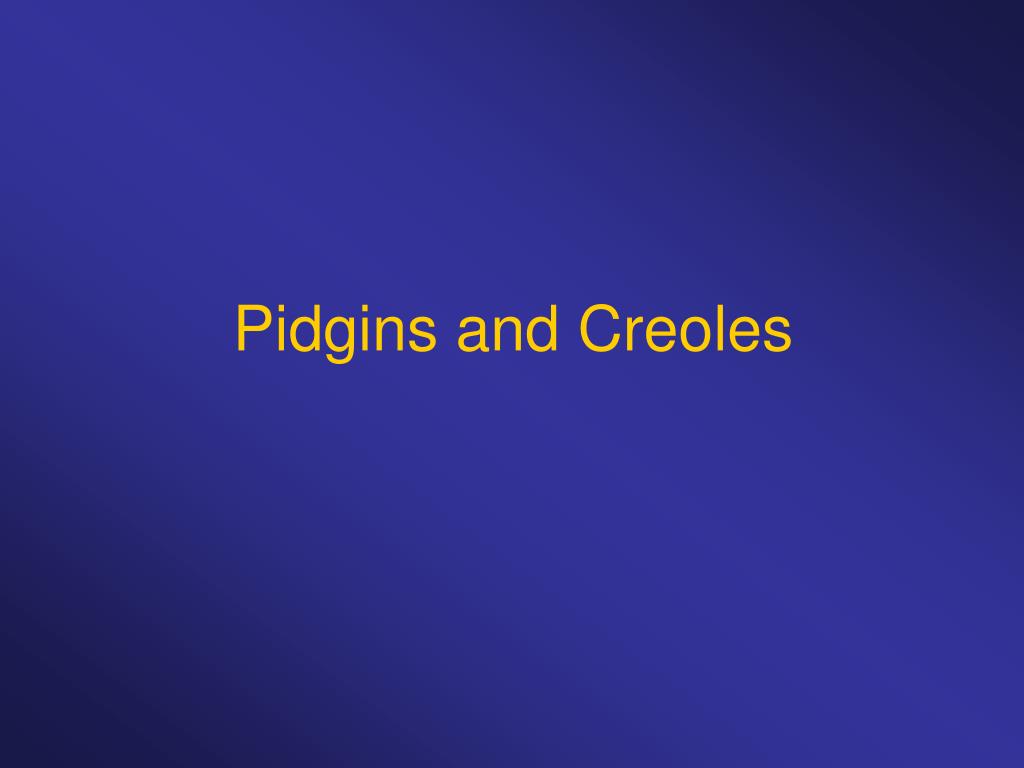 characteristics of pidgin and creole characteristics of pidgin and creole