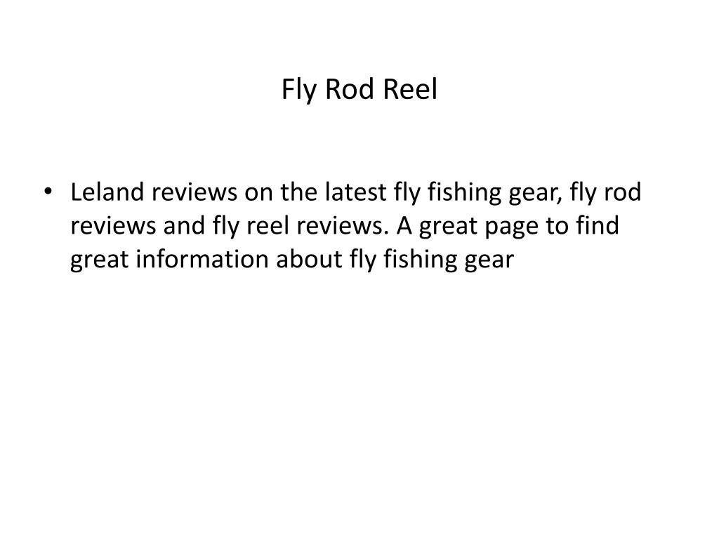 PPT - Fly Rod Reel Review Leland Fly Fishing Gear PowerPoint