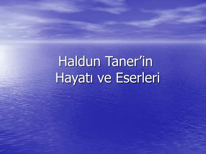 PPT - Haldun Taner'in Hayatı ve Eserleri PowerPoint ...